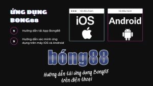 Hướng dẫn tải Bong88 trên ứng dụng di động